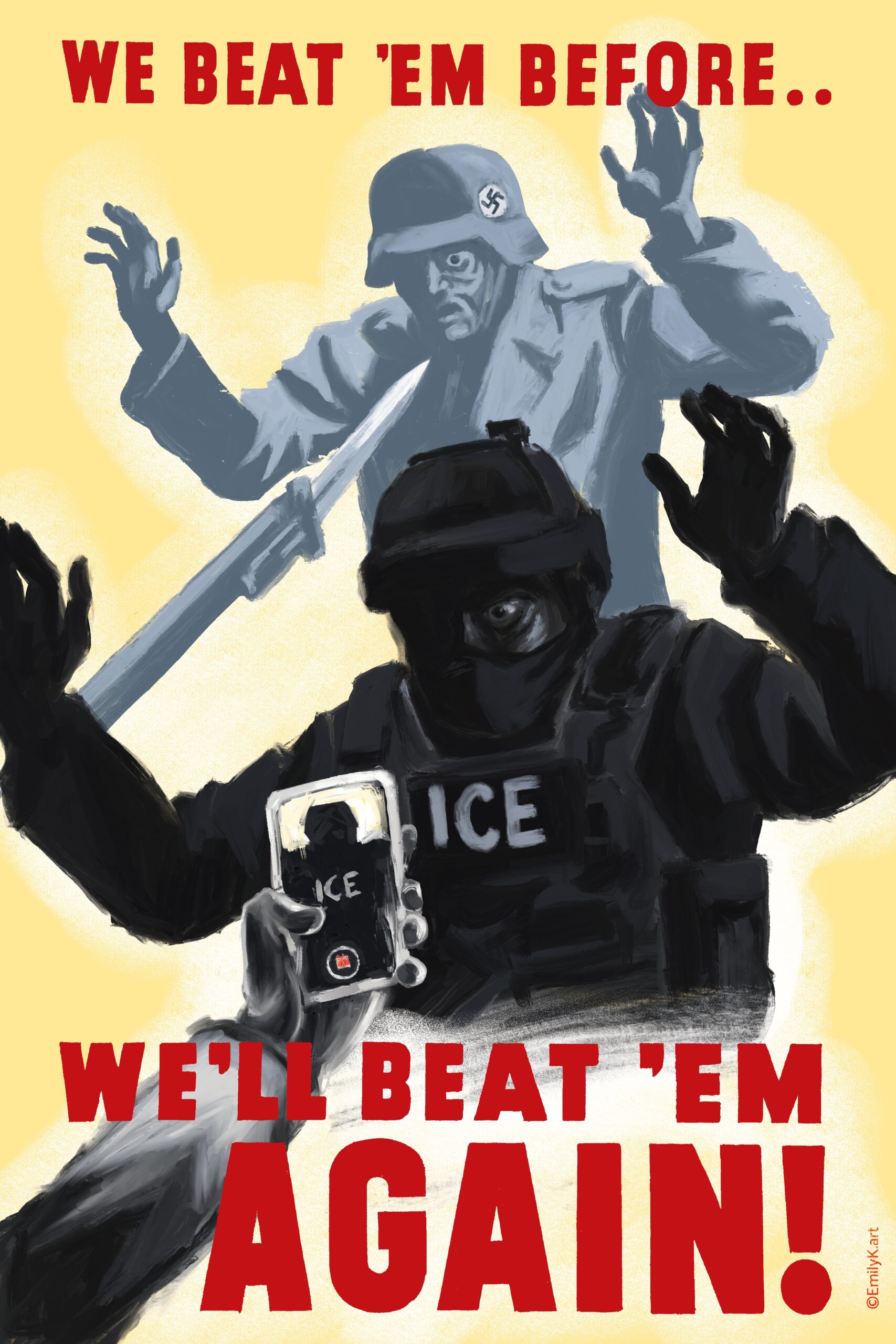 A shadowy figure - an ICE agent - lurks menacingly at someone off screen, as a hand holding a phone points to him, filming him. Above and behind him is a Nazi soldier in grey, being held at the point of a bayonet. It says in red text, "We Beat 'Em Once.. We'll Beat 'Em Again!"